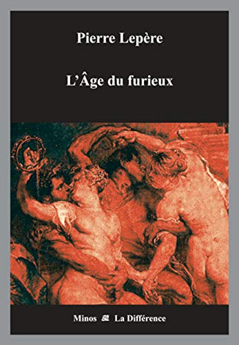 Stock image for L'Age du furieux 1532-1859, Une lgende dore de l'excs en littrature for sale by Librairie Christian Chaboud