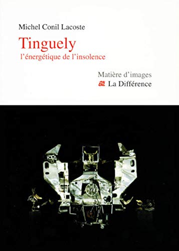 Imagen de archivo de Tinguely : L'nergtique de l'insolence a la venta por medimops