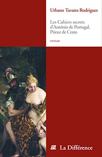 Stock image for Les cahiers secrets d'Antonio de Portugal, prieur de Crato for sale by Librairie  Jousseaume (SLAM/ILAB)