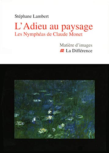 9782729117924: L'Adieu au paysage : Les Nymphas de Claude Monet