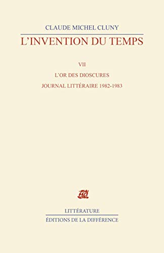 9782729117979: L'invention du temps : Tome 7, L'or des dioscures, journal littraire 1982-1983