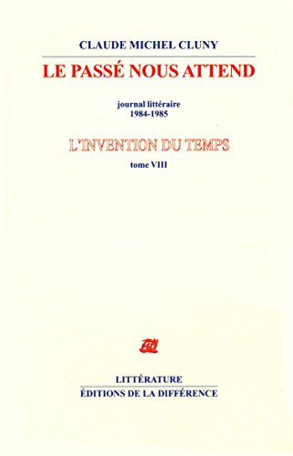 9782729118679: L'invention du temps : Tome 8, Le pass nous attend, journal littraire 1984-1985