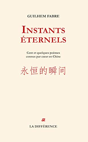 9782729121068: Instants ternels : Cent et quelques pomes appris par coeur en Chine