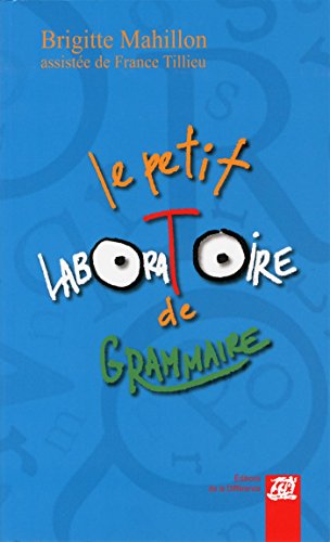 Beispielbild fr Le petit laboratoire de grammaire - Rflechir sur le fonctionnement de la langue, lire, crire  l'cole primaire zum Verkauf von Gallix