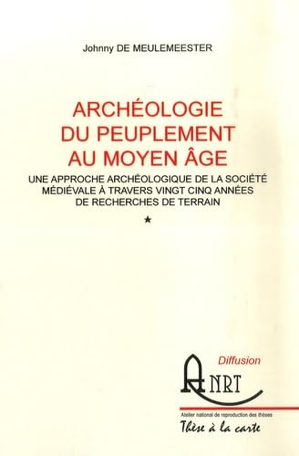 ARCHEOLOGIE DU PEUPLEMENT AU MOYEN AGE. UNE APPROCHE ARCHEOLOGIQUE DE LA SOCIETE MEDIEVALE A TRAV...