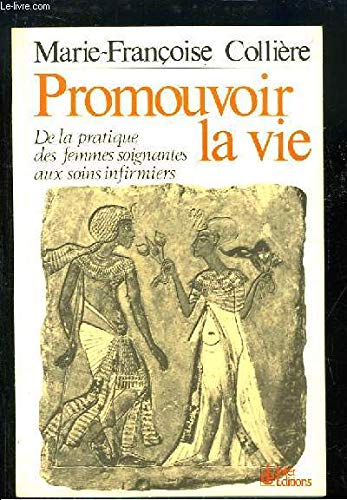 9782729600099: Promouvoir la vie - De la pratique des femmes soignantes aux soins infirmiers