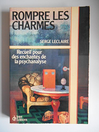 Rompre les charmes - Recueil pour des enchantés de la psychanalyse