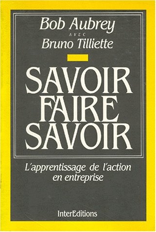 Imagen de archivo de Savoir Faire Savoir : L'apprentissage De L'action En Entreprise a la venta por RECYCLIVRE