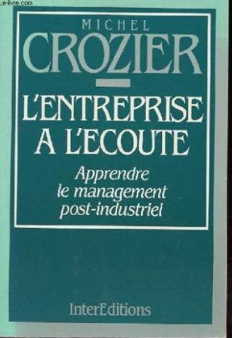 Stock image for L'Entreprise  l' coute: Apprendre le management post-industriel Crozier, Michel for sale by LIVREAUTRESORSAS