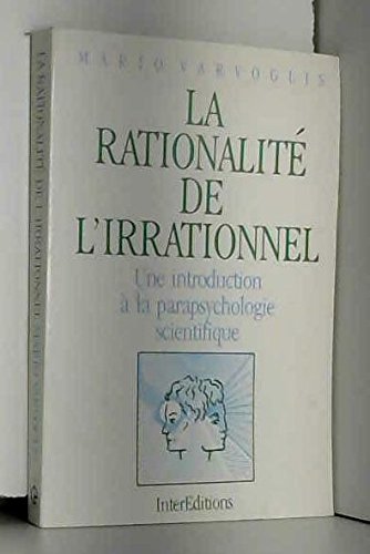 Beispielbild fr La rationalit de l'irrationnel : Une introduction  la parapsychologie scientifique zum Verkauf von Ammareal