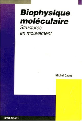Stock image for Biophysique Molculaire : Structures En Mouvement for sale by RECYCLIVRE