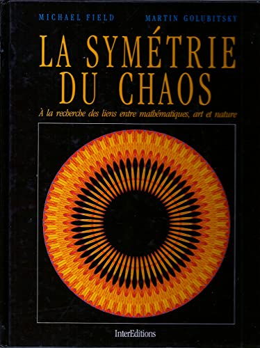 Beispielbild fr La Symtrie Du Chaos :  La Recherche Des Liens Entre Mathmatiques, Art Et Nature zum Verkauf von RECYCLIVRE