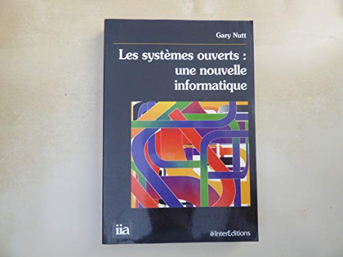 Stock image for LES SYSTEMES OUVERTS . UNE NOUVELLE INFORMATIQUE for sale by Ammareal