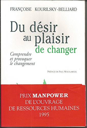 Beispielbild fr Du dsir au plaisir de changer: Comprendre et provoquer le changement zum Verkauf von LeLivreVert