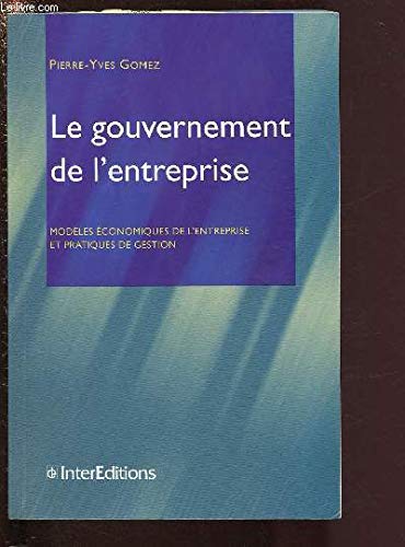 Beispielbild fr LE GOUVERNEMENT DE L'ENTREPRISE. Modles conomiques de l'entreprise et pratiques de gestion zum Verkauf von Ammareal