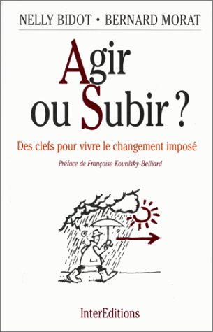 9782729606336: Agir Ou Subir. Des Cles Pour Vivre Le Changement Impose