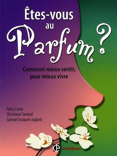 Beispielbild fr Etes-vous Au Parfum ? : Comment Mieux Sentir, Pour Mieux Vivre zum Verkauf von RECYCLIVRE