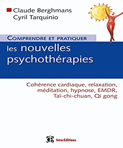 Beispielbild fr Comprendre Et Pratiquer Les Nouvelles Psychothrapies : Cohrence Cardiaque, Relaxation, Mditation, zum Verkauf von RECYCLIVRE