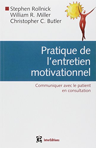 Stock image for Pratique de l'entretien motivationnel : Communiquer avec le patient en consultation for sale by medimops