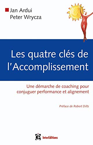 Imagen de archivo de Les quatre cls de l'accomplissement: Une dmarche de coaching pour conjuguer performance et alignement a la venta por Ammareal