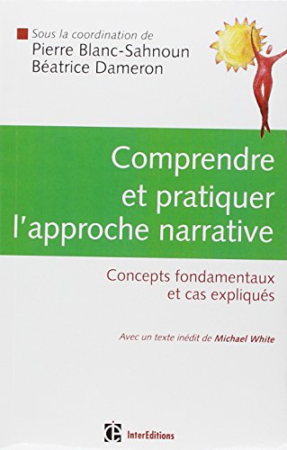 Beispielbild fr Comprendre et pratiquer l'approche narrative : Concepts fondamentaux et cas expliqus zum Verkauf von medimops