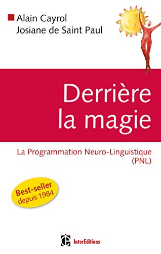 Beispielbild fr Derrire la magie - La programmation Neuro-Linguistisque (PNL), 2e dition zum Verkauf von medimops