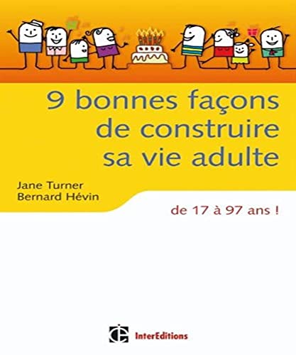 Stock image for 9 bonnes faons de construire sa vie adulte - de 17  97 ans ! for sale by medimops