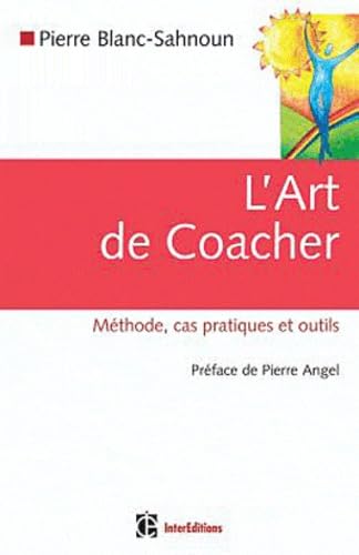 Beispielbild fr L'Art de Coacher - Methode, cas pratiques et outils. zum Verkauf von Books+