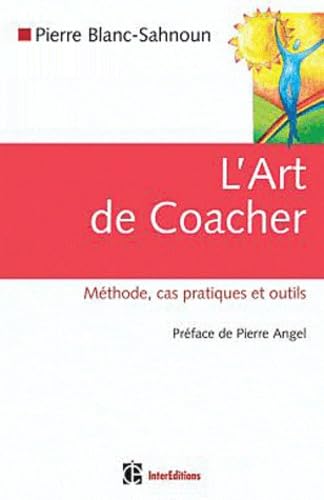 Stock image for L'Art de Coacher - Methode, cas pratiques et outils. for sale by Books+
