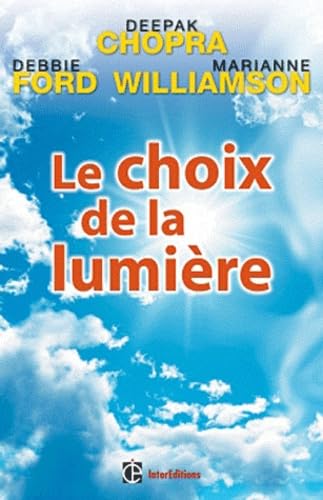 Imagen de archivo de Le Choix De La Lumire : Dcouvrir Le Pouvoir Cach De Notre Part D'ombre a la venta por RECYCLIVRE