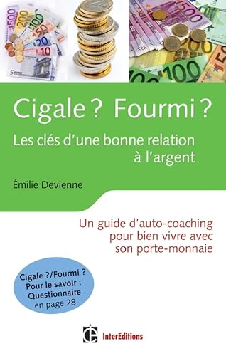 Beispielbild fr Cigale ? Fourmi ? Les cls d'une bonne relation  l'argent: Un guide d'auto-coaching pour bien vivre avec son porte-monnaie zum Verkauf von medimops