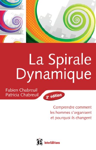 Beispielbild fr Spirale dynamique - 2e dition - Comprendre comment les hommes s'organisent et pourquoi ils changent zum Verkauf von medimops