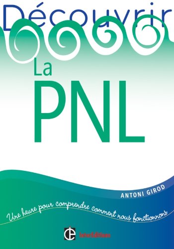 DÃ©couvrir la PNL (DÃ©veloppement personnel et accompagnement) (9782729612108) by Antoni Girod