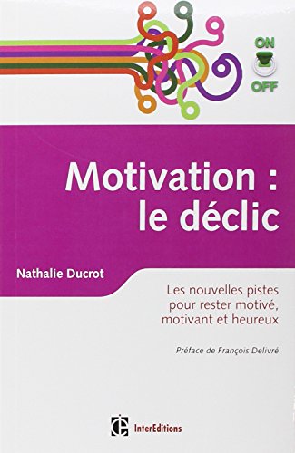 9782729612283: Motivation on/off : le dclic - Les nouvelles pistes pour rester motiv, motivant et heureux: Les nouvelles pistes pour rester motiv, motivant et heureux