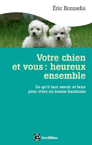 Stock image for Votre chien et vous : heureux ensemble - Ce qu'il faut savoir et faire pour vivre en bonne harmonie for sale by medimops