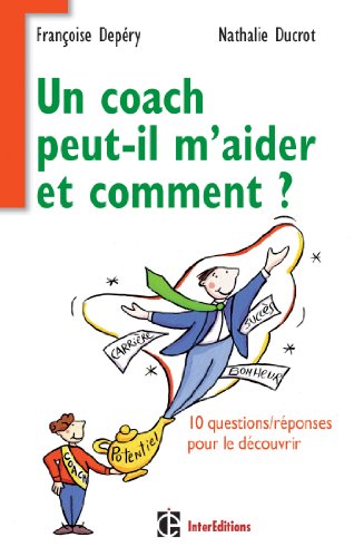 Imagen de archivo de Un coach peut-il m'aider et comment ? - 10 questions/rponses pour le dcouvrir a la venta por medimops