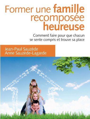 Beispielbild fr Former une famille recompose heureuse - 2e d. - Comment faire pour que chacun trouve sa place: Comment faire pour que chacun se sente compris et trouve sa place zum Verkauf von medimops