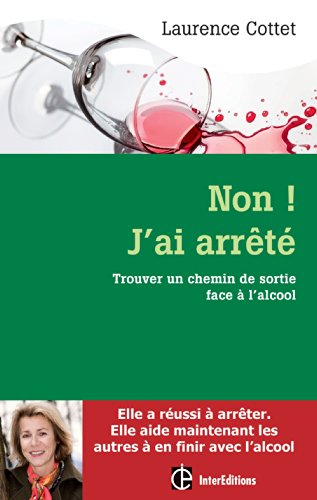 Stock image for Non ! J'ai arrt - Trouver un chemin de sortie face  l'alcool avec la mthode H3D for sale by medimops