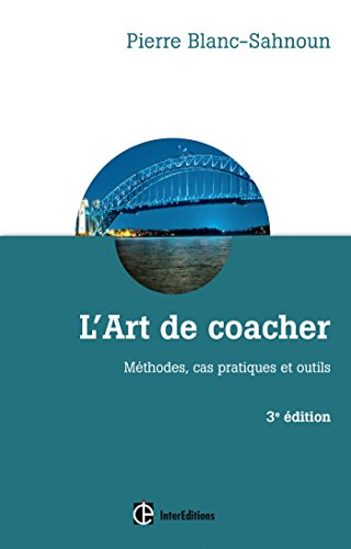 Beispielbild fr L'art de coacher - 3e d. - Mthode, cas pratiques et outils zum Verkauf von medimops