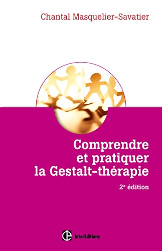 Beispielbild fr Comprendre et pratiquer la Gestalt-thrapie - 2e d. - Une dmarche stimulant la libert de l'tre: Une dmarche stimulant la libert de l'tre et sa crativit zum Verkauf von medimops