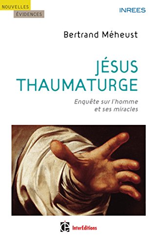 Stock image for Jsus thaumaturge - Enqute sur l'homme et ses miracles: Enqute sur l'homme et ses miracles for sale by Gallix