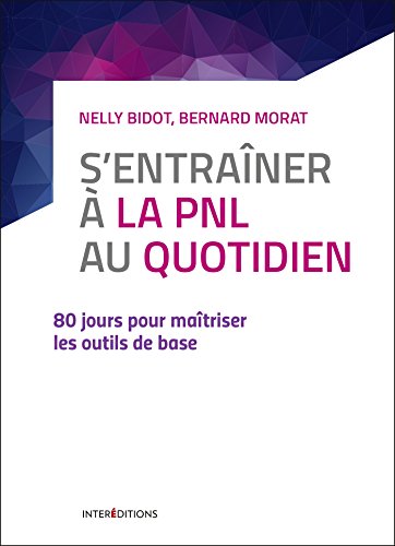 9782729617851: S'entrainer  la PNL au quotidien - 80 jours pour matriser les outils de base: 80 jours pour matriser les outils de la PNL (Dveloppement personnel  ma porte)