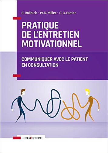 Beispielbild fr Pratique de l'entretien motivationnel - Communiquer avec le patient en consultation: Communiquer avec le patient en consultation zum Verkauf von Gallix