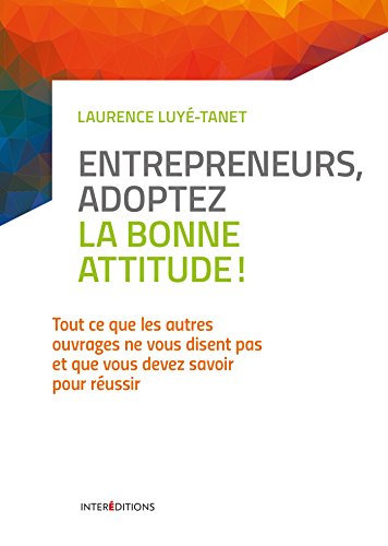 Beispielbild fr Entrepreneurs, adoptez la bonne attitude ! [Broch] Luy-Tanet, Laurence zum Verkauf von BIBLIO-NET