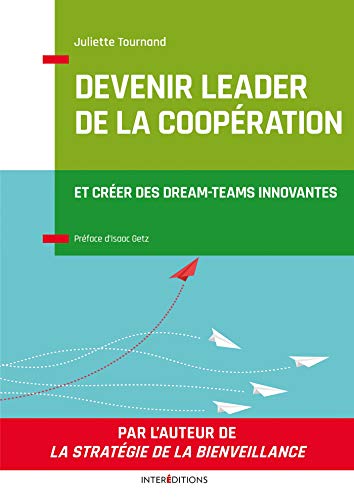 Beispielbild fr Devenir leader de la coopration - 2e d. - L'art de crer des dream-teams: L'art de crer des dream-teams zum Verkauf von Gallix