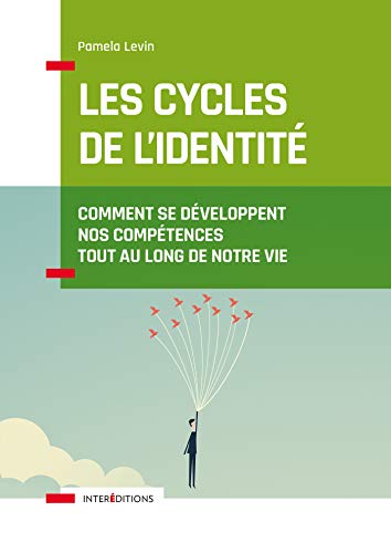 Stock image for Les Cycles De L'identit : Comment Se Dveloppent Nos Comptences Tout Au Long De Notre Vie for sale by RECYCLIVRE