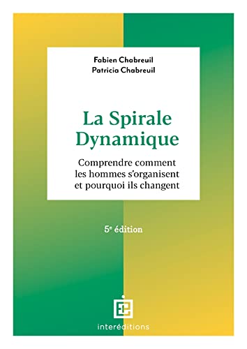 Beispielbild fr La spirale dynamique - 5e d.: Comprendre comment les hommes s'organisent et pourquoi ils changent zum Verkauf von medimops