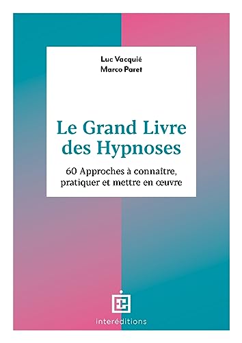 Stock image for Le Grand Livre des Hypnoses: 60 approches à connaître, pratiquer et mettre en oeuvre [FRENCH LANGUAGE - Soft Cover ] for sale by booksXpress