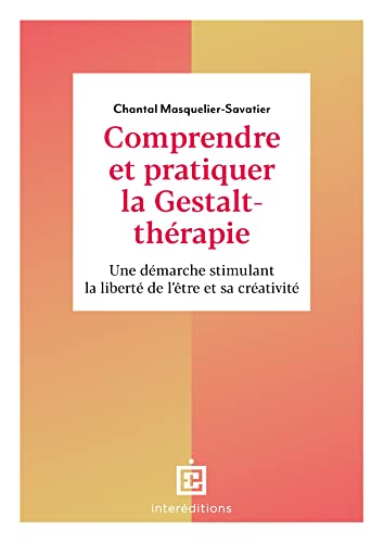 Beispielbild fr Comprendre et pratiquer la Gestalt-thrapie - 3e d.: Une dmarche stimulant la libert de l'tre et sa crativit [Broch] Masquelier-Savatier, Chantal zum Verkauf von BIBLIO-NET