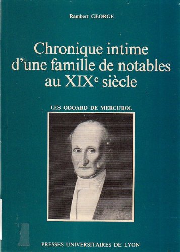 Stock image for Chronique intime d'une famille de notables au XIXe siecle: Les Odoard de Mercurol for sale by Zubal-Books, Since 1961